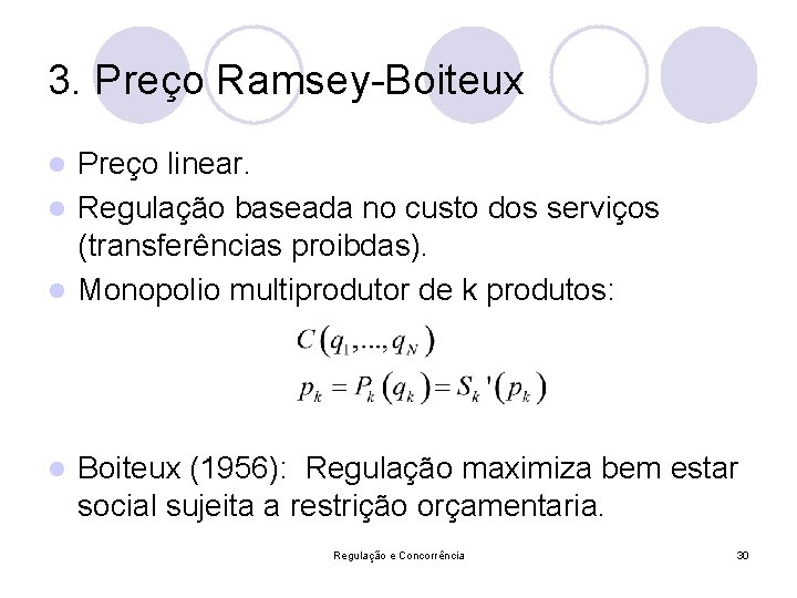 3. Preço Ramsey-Boiteux Preço linear. l Regulação baseada no custo dos serviços (transferências proibdas).