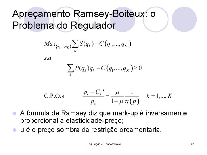 Apreçamento Ramsey-Boiteux: o Problema do Regulador A formula de Ramsey diz que mark-up é