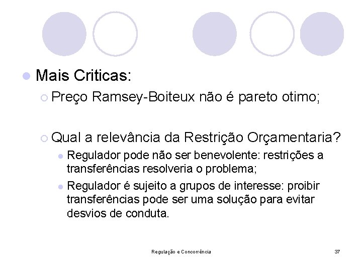 l Mais Criticas: ¡ Preço Ramsey-Boiteux não é pareto otimo; ¡ Qual a relevância