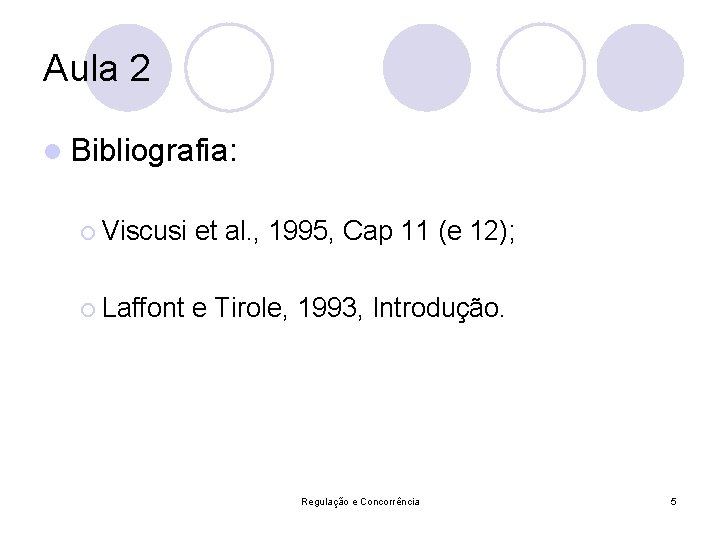Aula 2 l Bibliografia: ¡ Viscusi et al. , 1995, Cap 11 (e 12);