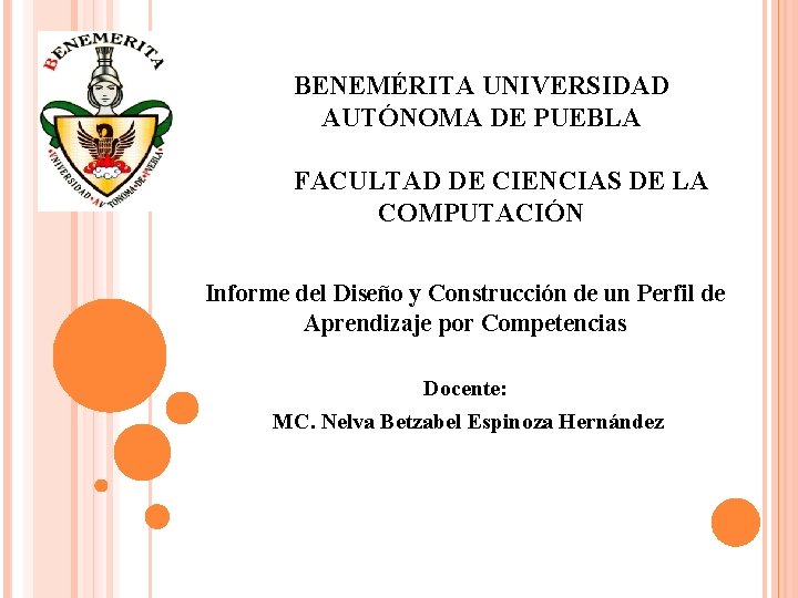 BENEMÉRITA UNIVERSIDAD AUTÓNOMA DE PUEBLA FACULTAD DE CIENCIAS DE LA COMPUTACIÓN Informe del Diseño