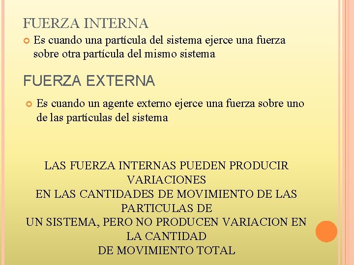 FUERZA INTERNA Es cuando una partícula del sistema ejerce una fuerza sobre otra partícula