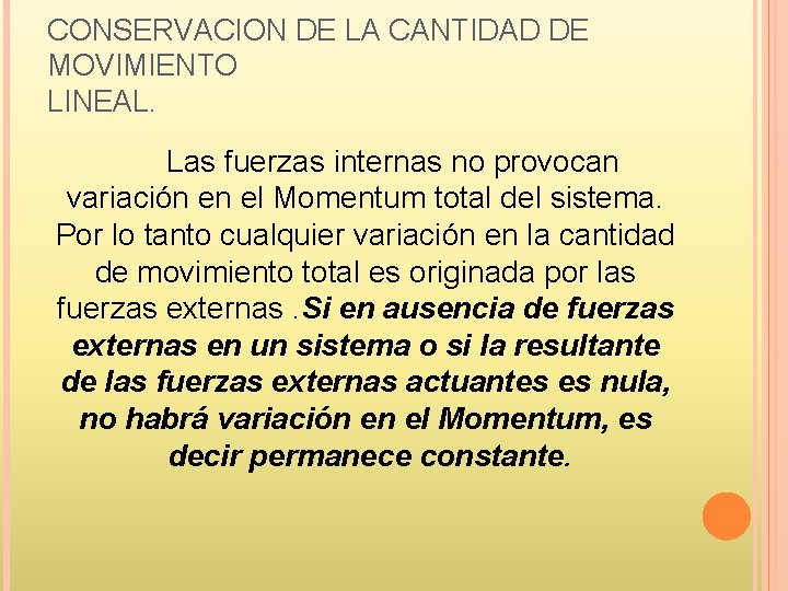 CONSERVACION DE LA CANTIDAD DE MOVIMIENTO LINEAL. Las fuerzas internas no provocan variación en
