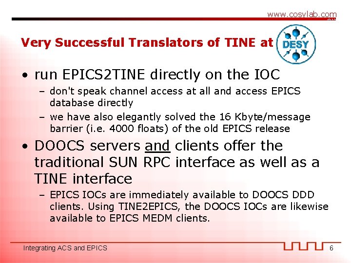 www. cosylab. com Very Successful Translators of TINE at • run EPICS 2 TINE