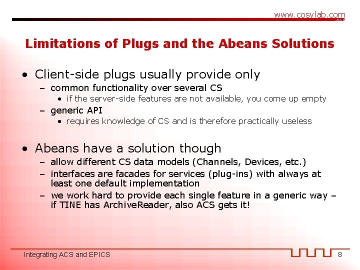 www. cosylab. com Limitations of Plugs and the Abeans Solutions • Client-side plugs usually