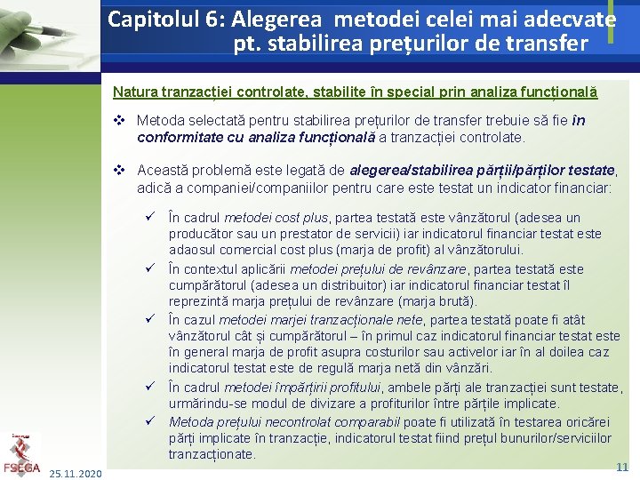 Capitolul 6: Alegerea metodei celei mai adecvate pt. stabilirea prețurilor de transfer Natura tranzacției