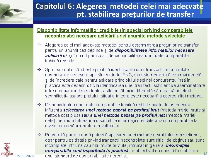 Capitolul 6: Alegerea metodei celei mai adecvate pt. stabilirea prețurilor de transfer Disponibilitate informațiilor
