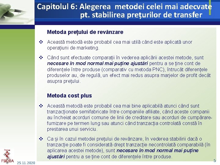 Capitolul 6: Alegerea metodei celei mai adecvate pt. stabilirea prețurilor de transfer Metoda prețului