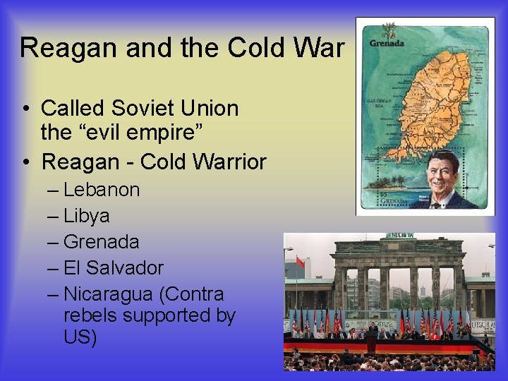Reagan and the Cold War • Called Soviet Union the “evil empire” • Reagan