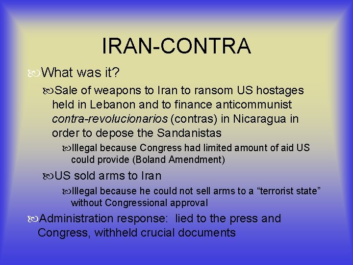 IRAN-CONTRA What was it? Sale of weapons to Iran to ransom US hostages held
