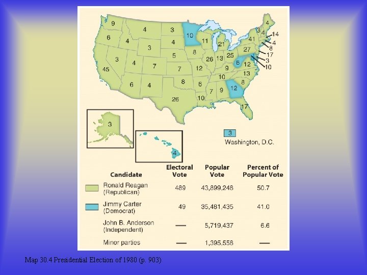 Map 30. 4 Presidential Election of 1980 (p. 903) 