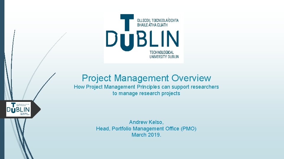 Project Management Overview How Project Management Principles can support researchers to manage research projects
