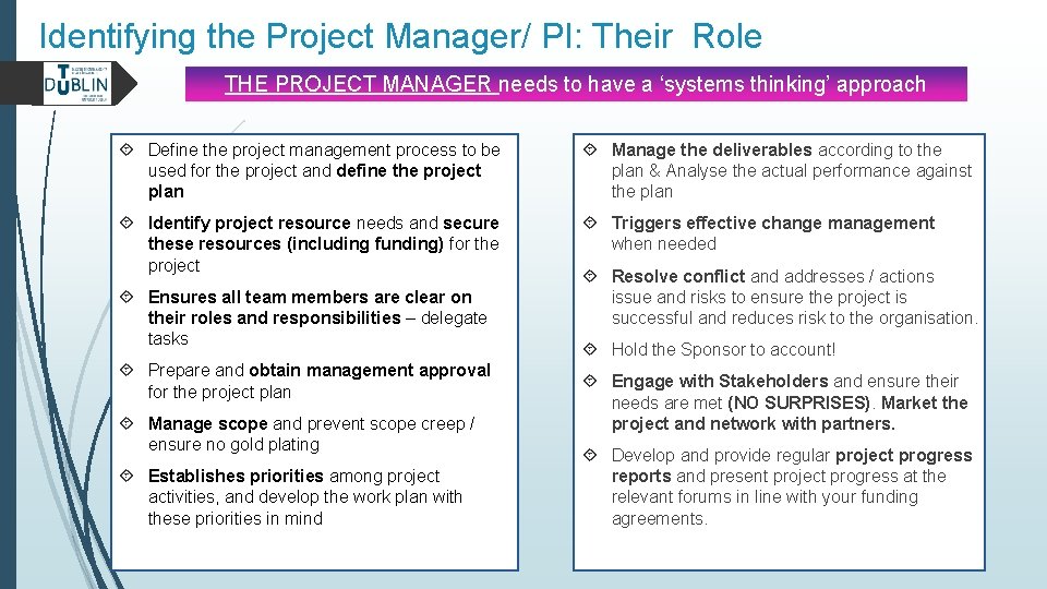 Identifying the Project Manager/ PI: Their Role THE PROJECT MANAGER needs to have a