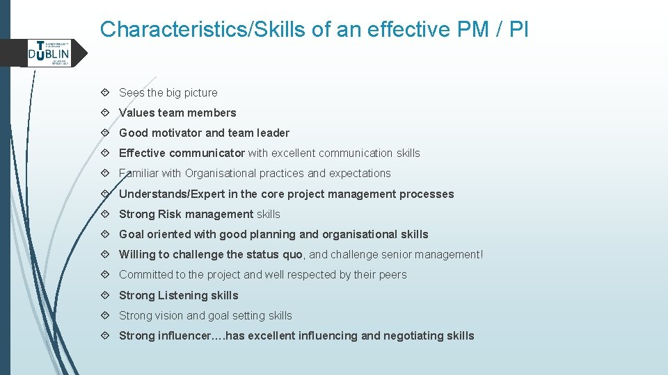 Characteristics/Skills of an effective PM / PI Sees the big picture Values team members