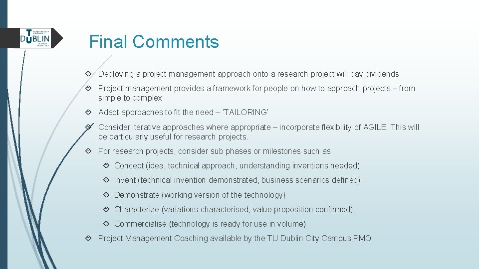 Final Comments Deploying a project management approach onto a research project will pay dividends