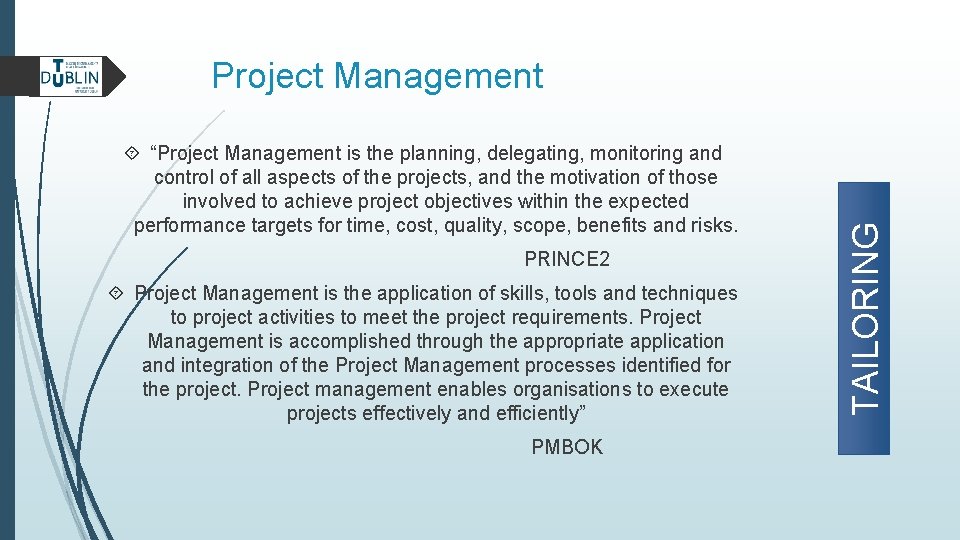  “Project Management is the planning, delegating, monitoring and control of all aspects of