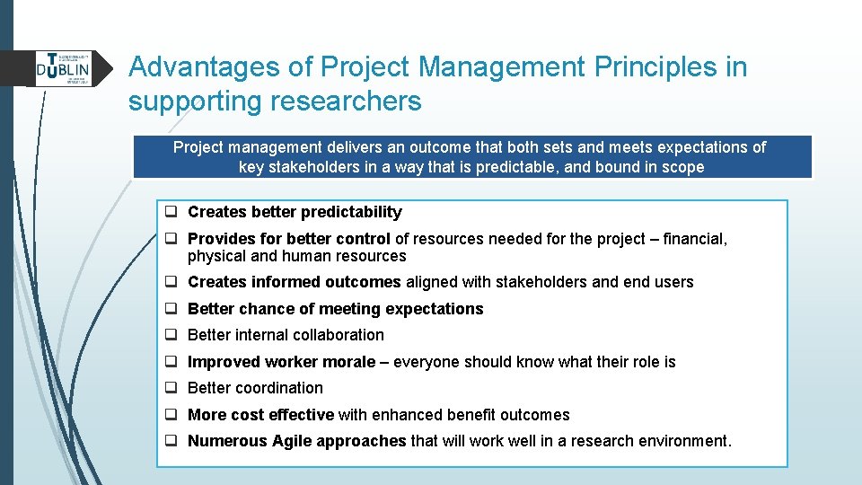 Advantages of Project Management Principles in supporting researchers Project management delivers an outcome that