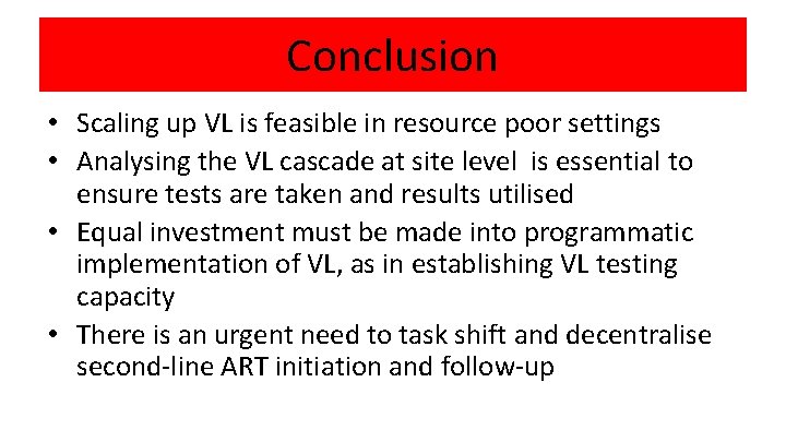 Conclusion • Scaling up VL is feasible in resource poor settings • Analysing the