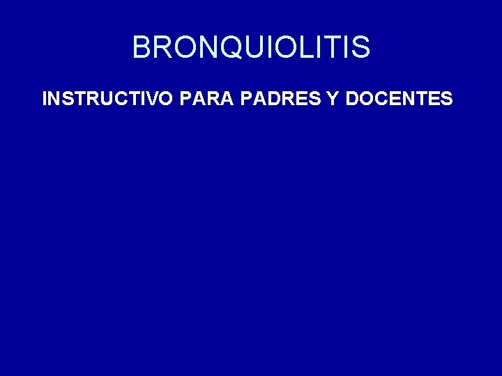 BRONQUIOLITIS INSTRUCTIVO PARA PADRES Y DOCENTES 