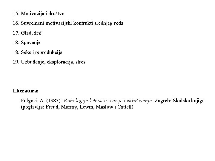 15. Motivacija i društvo 16. Suvremeni motivacijski kontrukti srednjeg reda 17. Glad, žeđ 18.