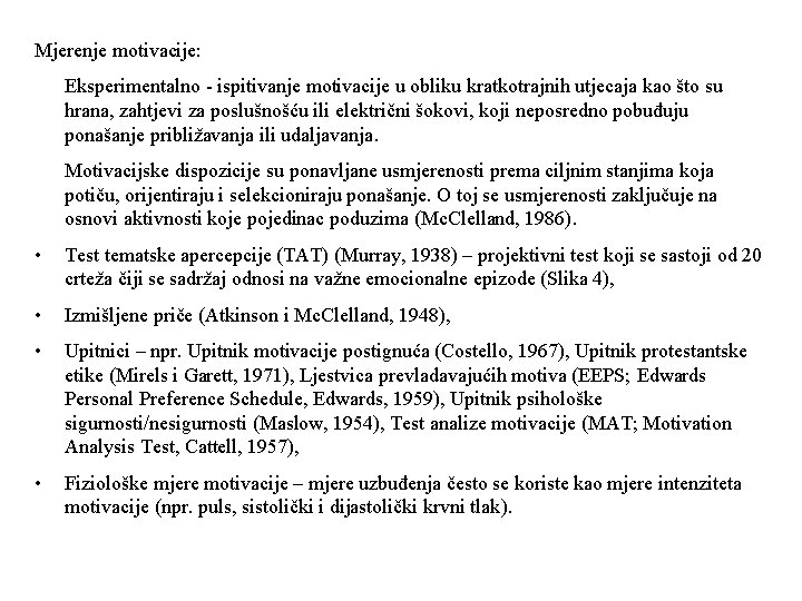 Mjerenje motivacije: Eksperimentalno - ispitivanje motivacije u obliku kratkotrajnih utjecaja kao što su hrana,