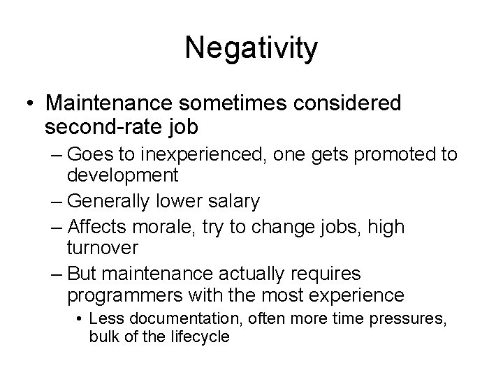 Negativity • Maintenance sometimes considered second-rate job – Goes to inexperienced, one gets promoted