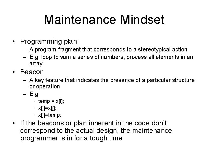 Maintenance Mindset • Programming plan – A program fragment that corresponds to a stereotypical