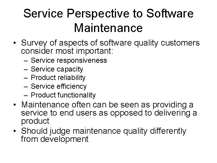 Service Perspective to Software Maintenance • Survey of aspects of software quality customers consider