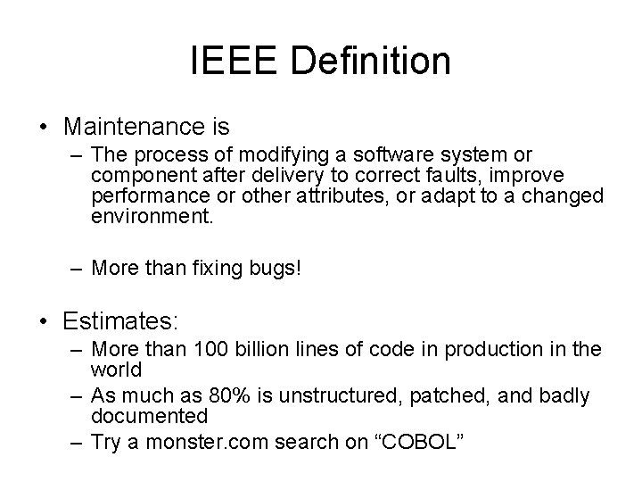 IEEE Definition • Maintenance is – The process of modifying a software system or