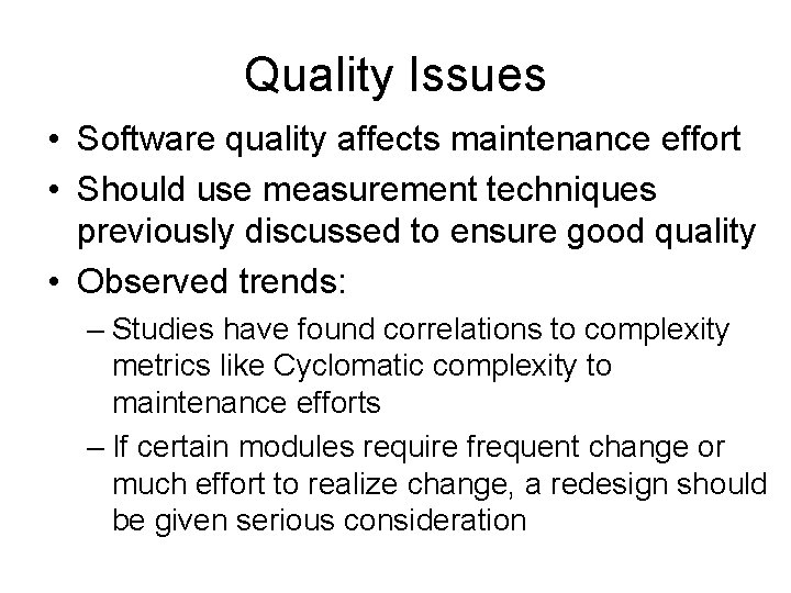 Quality Issues • Software quality affects maintenance effort • Should use measurement techniques previously