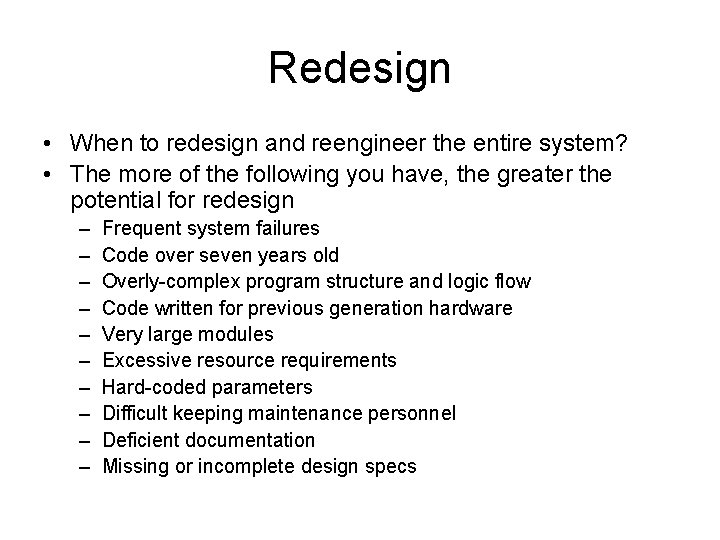 Redesign • When to redesign and reengineer the entire system? • The more of