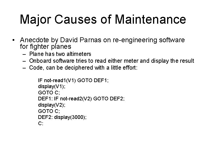 Major Causes of Maintenance • Anecdote by David Parnas on re-engineering software for fighter