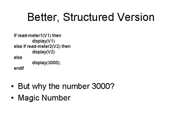 Better, Structured Version If read-meter 1(V 1) then display(V 1) else if read-meter 2(V