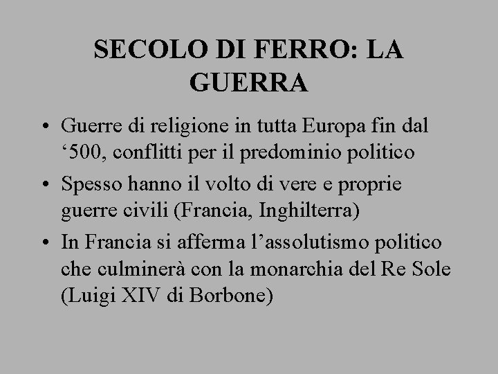 SECOLO DI FERRO: LA GUERRA • Guerre di religione in tutta Europa fin dal