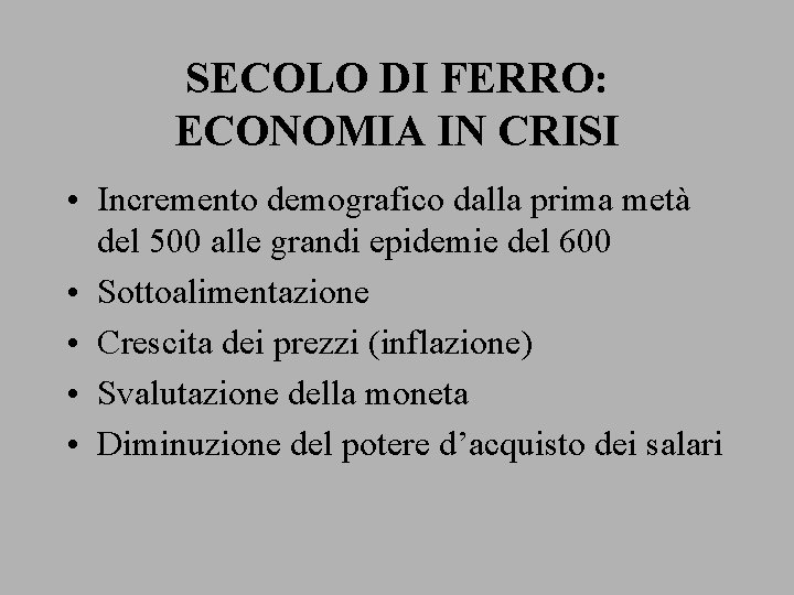 SECOLO DI FERRO: ECONOMIA IN CRISI • Incremento demografico dalla prima metà del 500