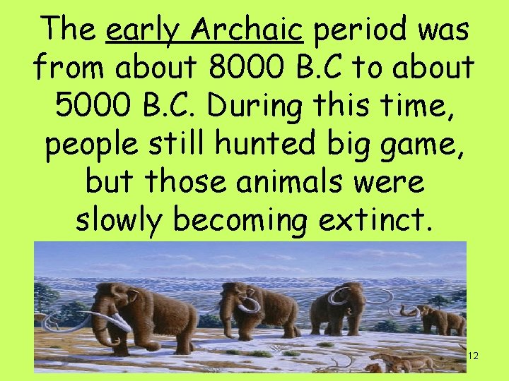 The early Archaic period was from about 8000 B. C to about 5000 B.