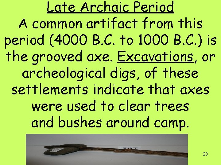 Late Archaic Period A common artifact from this period (4000 B. C. to 1000