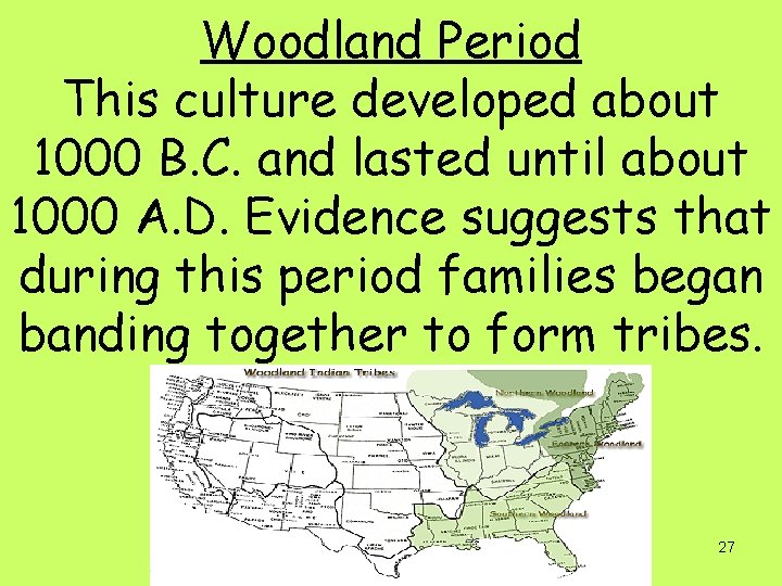 Woodland Period This culture developed about 1000 B. C. and lasted until about 1000