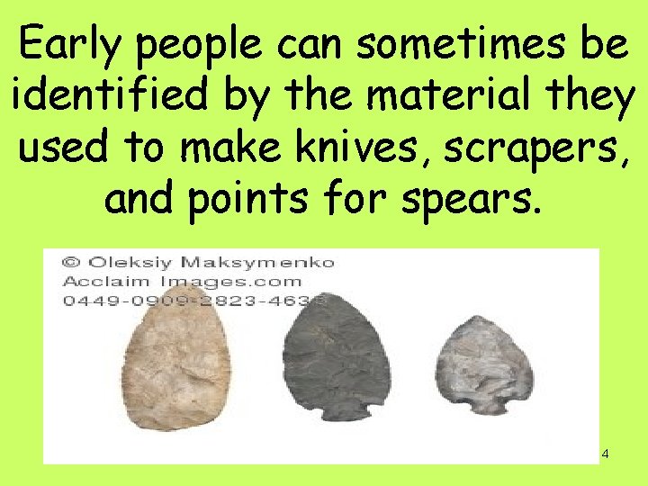 Early people can sometimes be identified by the material they used to make knives,