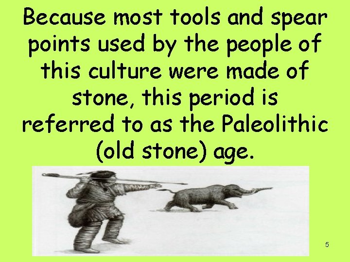 Because most tools and spear points used by the people of this culture were