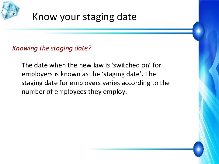 Know your staging date Knowing the staging date? The date when the new law