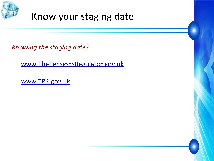 Know your staging date Knowing the staging date? www. The. Pensions. Regulator. gov. uk