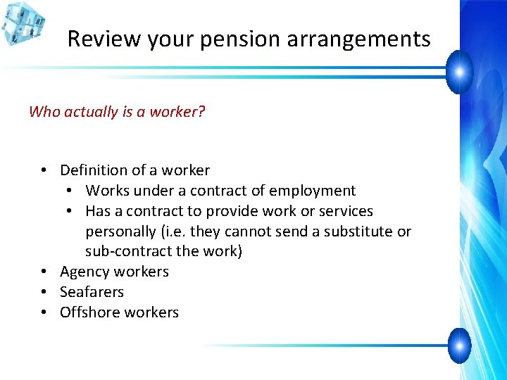 Review your pension arrangements Who actually is a worker? • Definition of a worker