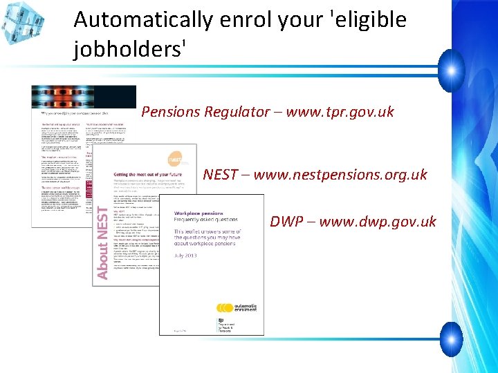 Automatically enrol your 'eligible jobholders' Pensions Regulator – www. tpr. gov. uk NEST –