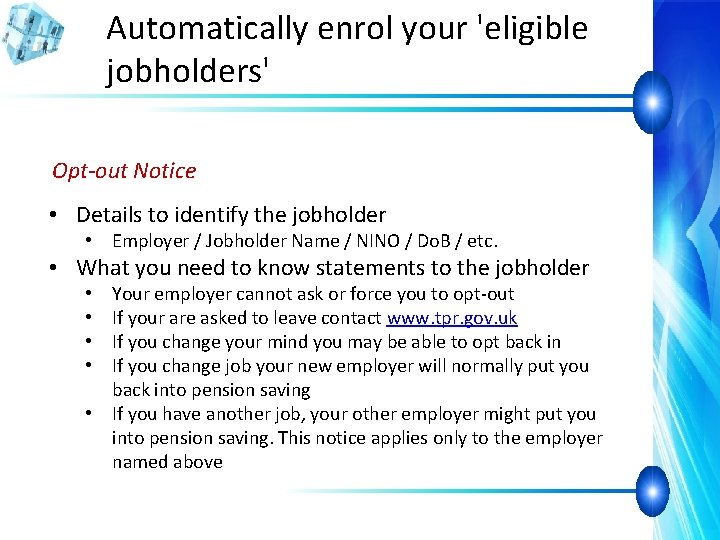 Automatically enrol your 'eligible jobholders' Opt-out Notice • Details to identify the jobholder •