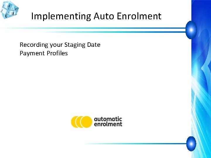 Implementing Auto Enrolment Recording your Staging Date Payment Profiles 