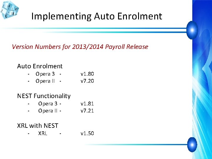 Implementing Auto Enrolment Version Numbers for 2013/2014 Payroll Release Auto Enrolment - Opera 3