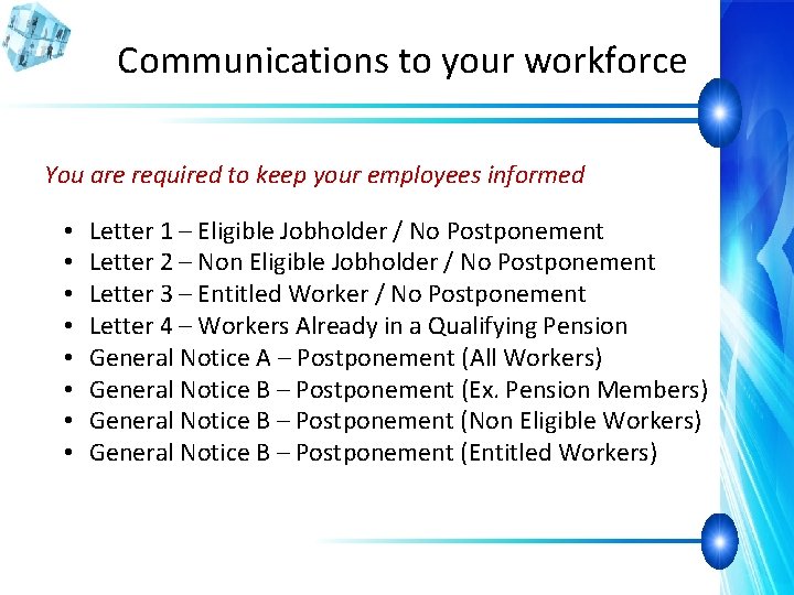 Communications to your workforce You are required to keep your employees informed • •