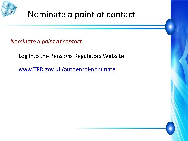 Nominate a point of contact Log into the Pensions Regulators Website www. TPR. gov.