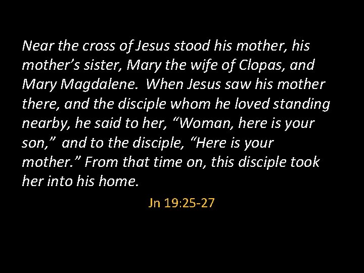 Near the cross of Jesus stood his mother, his mother’s sister, Mary the wife